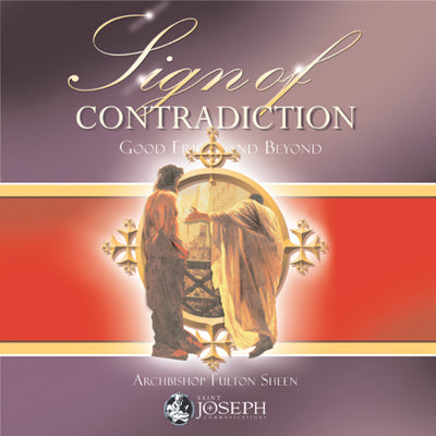 Sign Of Contradiction: Good Friday And Beyond - Bishop Fulton J Sheen