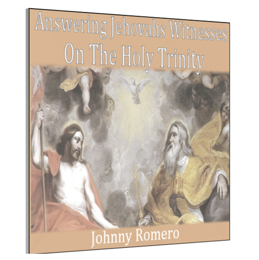 Answering Jehovahs Witnesses On The Holy Trinity by Johnny Romero