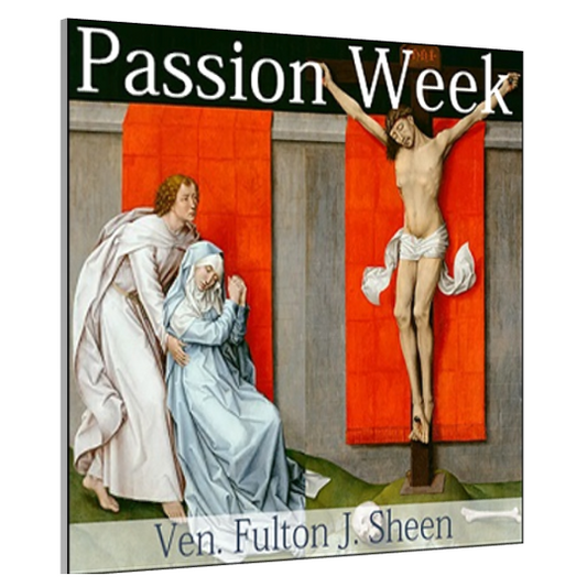Passion Week Meditations by Bishop Fulton J. Sheen