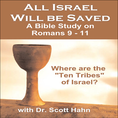All Israel Will Be Saved: A Bible Study on Romans 9-11 - Scott Hahn, PhD