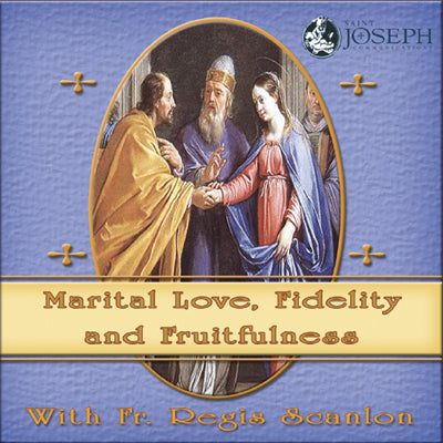 Marital Love, Fidelity And Fruitfulness - Fr. Regis Scanlon