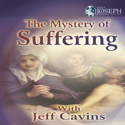 The Mystery of Suffering - Jeff Cavins