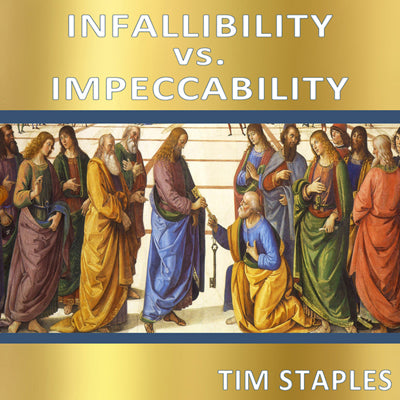 Infallibility vs. Impeccability: A Look At 4 Controversial Popes (USB) - Tim Staples