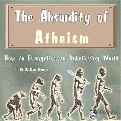 The Absurdity of Atheism: How To Evangelize An Unbelieving World - Ken Hensley