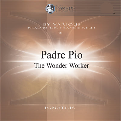 Padre Pio: The Wonder Worker, Audiobook - Narr: Frank Kelly PhD