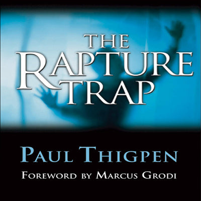 The Rapture Trap [Audiobook] - Dr. Paul Thigpen, Narr: Chris Knufke