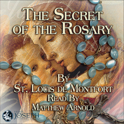 The Secret Of The Rosary, Audiobook - St. Louis de Montfort, Narr: Matthew Arnold
