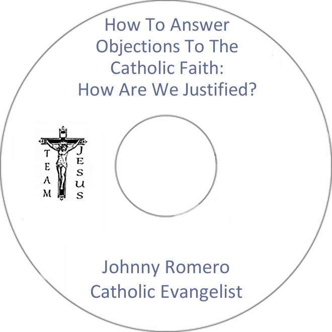How To Answer Objections To The Catholic Faith: How Are We Justified?