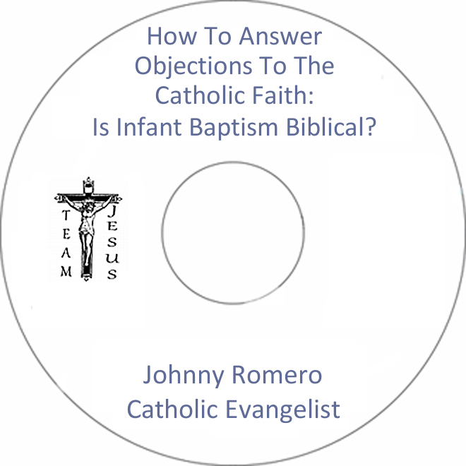 How To Answer Objections To The Catholic Faith: Is Infant Baptism Biblical
